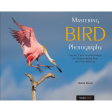 Marie Reads Mastering Bird Photography: The Art, Craft, and Technique of Photographing Birds and Their Behavior Cheap