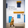 David duChemin Within the Frame: The Journey of Photographic Vision (10th Anniversary Edition) For Cheap